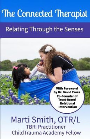 The Connected Therapist: Relating Through the Senses by Jamie Tanner 9781737205203