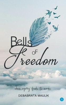 Bells of Freedom by Maulik Debabrata 9789353471026