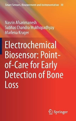 Electrochemical Biosensor: Point-of-Care for Early Detection of Bone Loss by Nasrin Afsarimanesh 9783030037055
