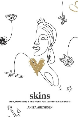 skins: Men, Monsters & the Fight for Dignity & Self-Love by Anita Arendsen 9781776306701