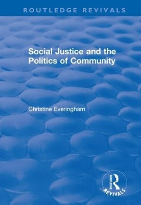 Social Justice and the Politics of Community by Christine Everingham 9781138717404