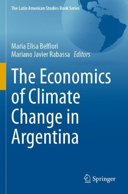 The Economics of Climate Change in Argentina by Maria Elisa Belfiori 9783030622541