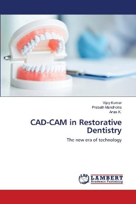 CAD-CAM in Restorative Dentistry by Vijay Kumar 9786202814638
