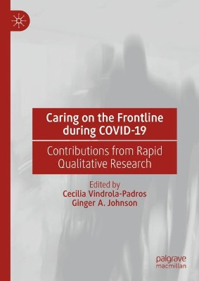 Caring on the Frontline during COVID-19: Contributions from Rapid Qualitative Research by Cecilia Vindrola-Padros 9789811664854