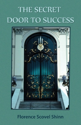 The Secret Door to Success by Florence Scovel Shinn 9781585093380