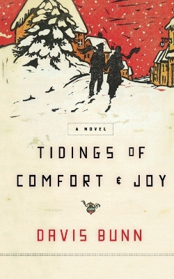 Tidings of Comfort and   Joy: A Classic Christmas Novel of Love, Loss, and Reunion by Davis Bunn 9781595548306