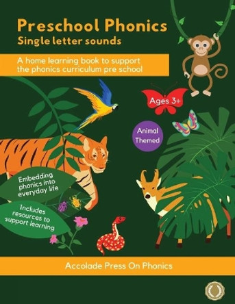 Preschool Phonics: Single Letter Sounds (Animal Edition) by Accolade Press 9781916373570