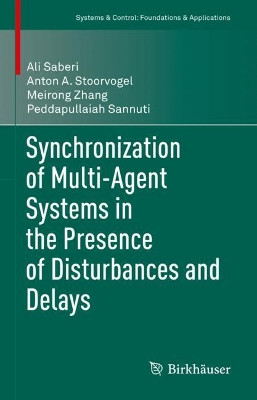 Synchronization of Multi-Agent Systems in the Presence of Disturbances and Delays by Ali Saberi 9783030881474