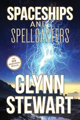 Spaceships and Spellcasters by Glynn Stewart 9781988035765