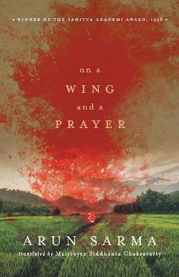 On a Wing and a Prayer by Arun Sarma 9788129123954