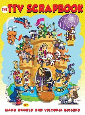 The Total Television Scrapbook (hardback) (in color!) by Mark Arnold 9781629338668