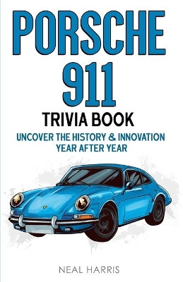 Porsche 911 Trivia Book by Neal Harris 9781955149051