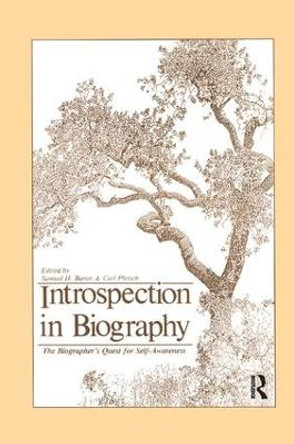 Introspection in Biography: The Biographer's Quest for Self-awareness by Samuel H. Baron