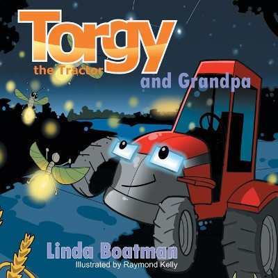 Torgy the Tractor: Torgy and Grandpa by Linda Boatman 9781665738941