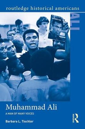 Muhammad Ali: A Man of Many Voices by Barbara L. Tischler