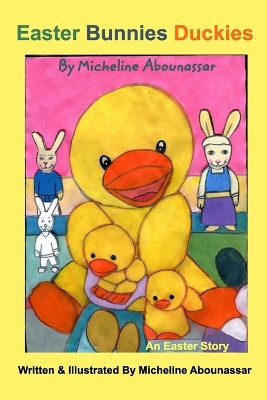 Easter Bunnies Duckies by Micheline Abounassar 9798211366299