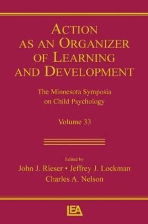Action As An Organizer of Learning and Development: Volume 33 in the Minnesota Symposium on Child Psychology Series by John J. Rieser