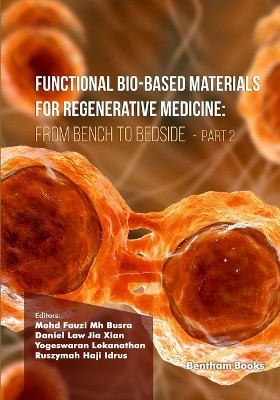 Functional Bio-based Materials for Regenerative Medicine: From Bench to Bedside (Part 2) by Daniel Law Jia Xian 9789815179354