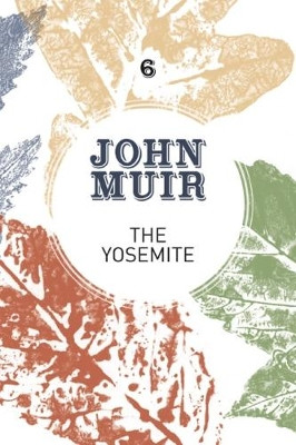 The Yosemite: John Muir's quest to preserve the wilderness by John Muir 9781911342120