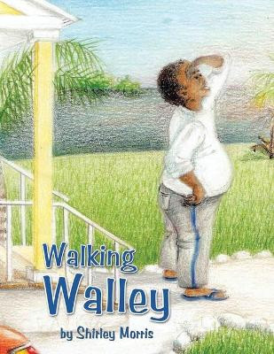 Walking Walley by Shirley Morris 9781425150426