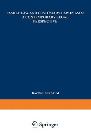 Family Law and Customary Law in Asia: A Contemporary Legal Perspective by David C. Buxbaum 9789401757942 Family Law and Customary Law in Asia: A Contemporary Legal Perspective by David C. Buxbaum 9789401757942