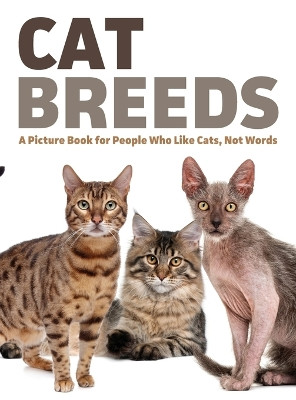 Cat Breeds: A Picture Book for People Who Like Cats, Not Words by Lasting Happiness 9781999548797