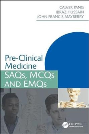 Pre-Clinical Medicine: SAQs, MCQs and EMQs by Calver Pang