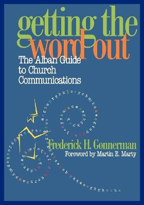 Getting the Word Out: The Alban Guide to Church Communications by Frederick H. Gonnerman 9781566992831