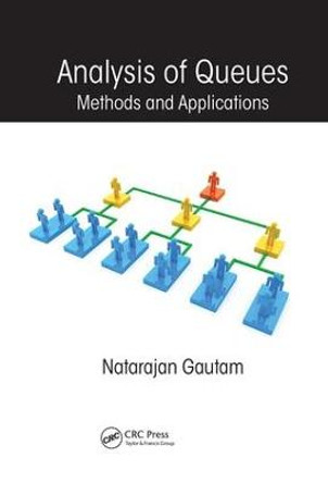 Analysis of Queues: Methods and Applications by Natarajan Gautam