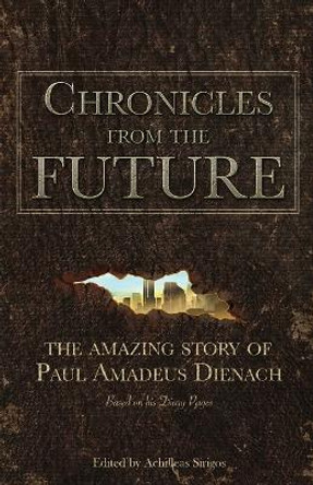 Chronicles From The Future: The amazing story of Paul Amadeus Dienach by Achilleas Sirigos 9786188221819