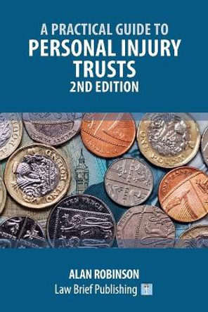 A Practical Guide to Personal Injury Trusts - 2nd Edition by Alan Robinson 9781912687855