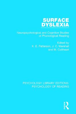 Surface Dyslexia: Neuropsychological and Cognitive Studies of Phonological Reading by Karalyn Patterson