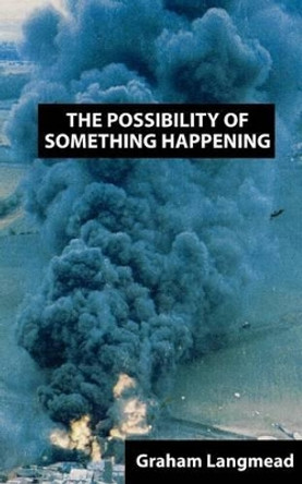 The Possibility of Something Happening by Graham Langmead 9781844010028