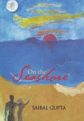 On the Seashore by Saibal Gupta 9781482820683