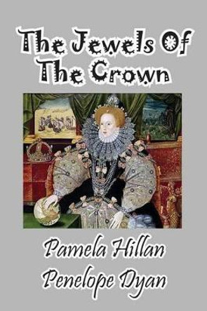 The Jewels of the Crown by Pamela Hillan 9781614771111