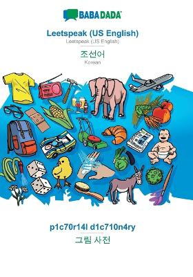 BABADADA, Leetspeak (US English) - Korean (in Hangul script), p1c70r14l d1c710n4ry - visual dictionary (in Hangul script): Leetspeak (US English) - Korean (in Hangul script), visual dictionary by Babadada Gmbh 9783751136761