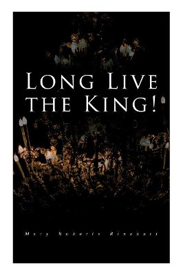 Long Live the King!: Spy Mystery Novel by Mary Roberts Rinehart 9788027332144