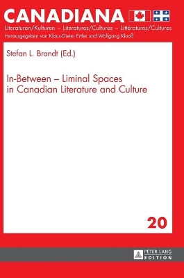 In-Between - Liminal Spaces in Canadian Literature and Cultures by Stefan L. Brandt 9783631735695