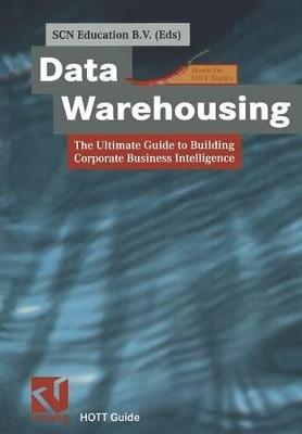 Data Warehousing: The Ultimate Guide to Building Corporate Business Intelligence by SCN Education 9783322849663