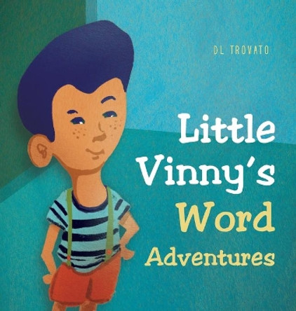 Little Vinny's Word Adventures by DL Trovato 9781736990506