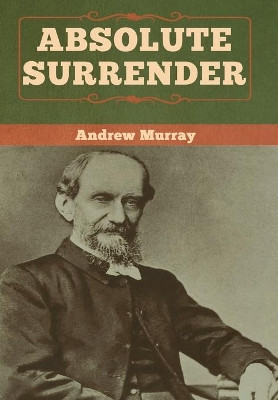 Absolute Surrender by Andrew Murray 9781618958808