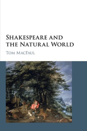 Shakespeare and the Natural World by Tom MacFaul 9781107543577