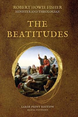 The Beatitudes: Large Print Edition by Robert Howie Fisher 9782384551675