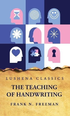 The Teaching of Handwriting by Frank N Freeman 9798890962522