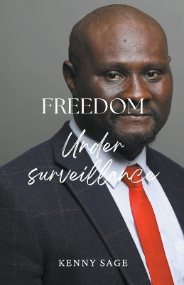 Freedom Under Surveillance by Kenny Sage 9798215242162