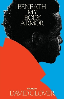 Beneath My Body Armor: An Elegy by David Glover 9781662921834