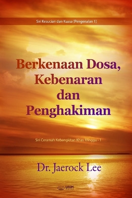 Berkenaan Dosa, Kebenaran dan Penghakiman(Malay Edition) by Jaerock Lee 9791126311705