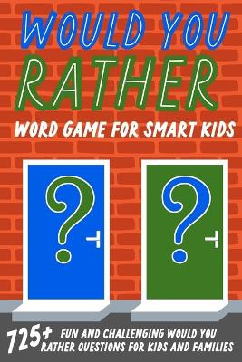 Would You Rather Word Game For Smart Kids by Jesse B Johnson 9781990887420