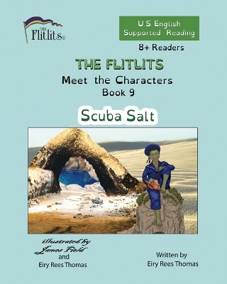 THE FLITLITS, Meet the Characters, Book 9, Scuba Salt, 8+Readers, U.S. English, Supported Reading: Read, Laugh, and Learn by Eiry Rees Thomas 9781916778931