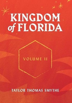Kingdom of Florida, Volume II: Books 5 - 7 in the Kingdom of Florida Series by Taylor Thomas Smythe 9781087905785